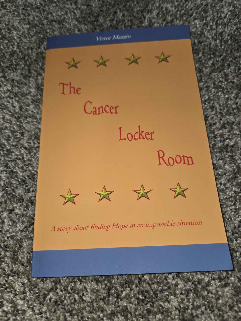 The Cancer Locker Room: A story about finding Hope in an impossible situation...
